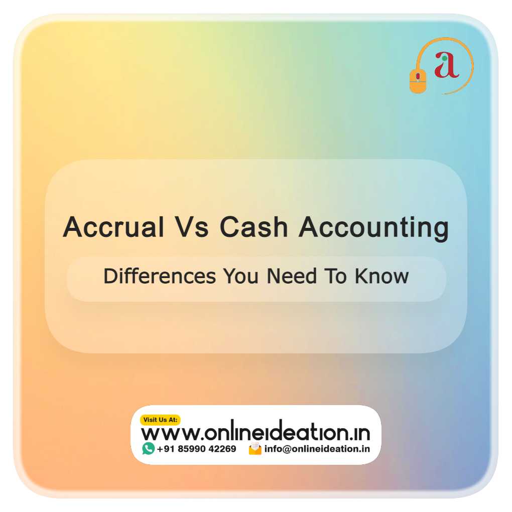 Difference Between Accrual Vs Cash Accounting All You Need To Know