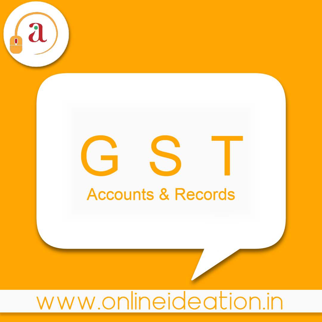 All You Need To Know About GST Accounts and Records Onlineideation