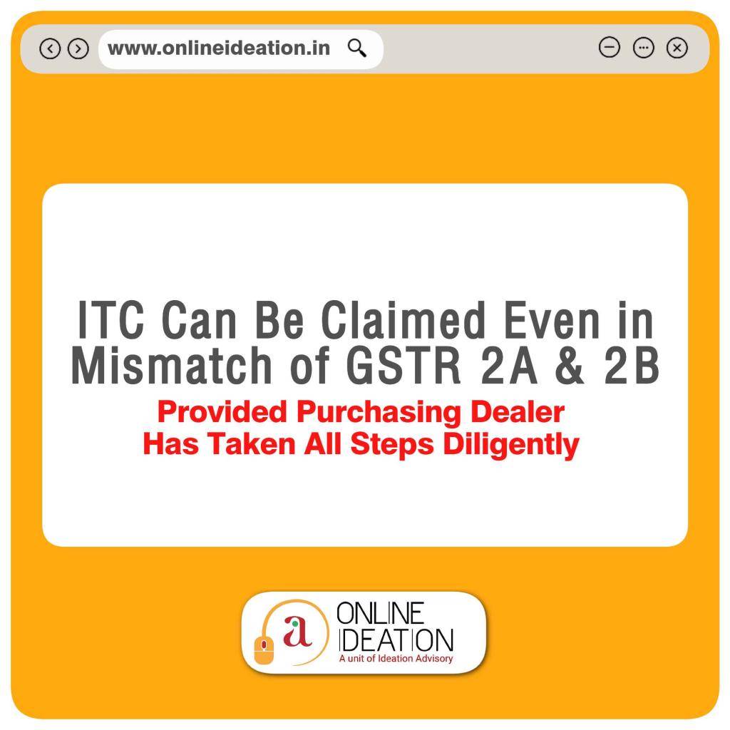 ITC Can Be Claimed Even If There's Mismatch of 2A & 2B, Provided