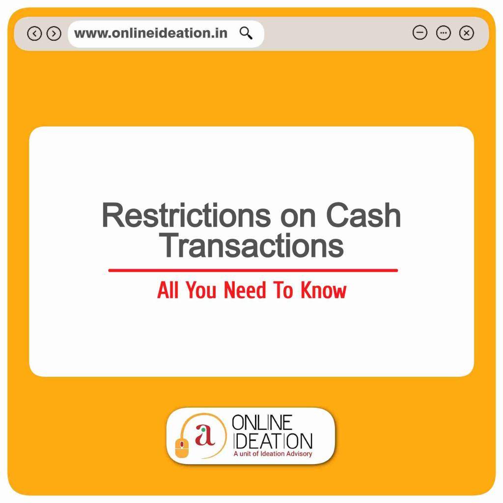 Know About Restrictions On Cash Transactions | Onlineideation