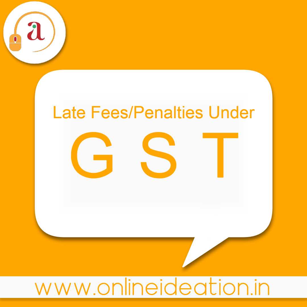 All about Late Fees under GST Onlineideation